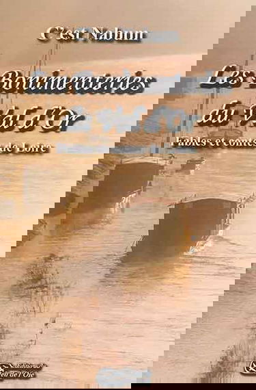 Les bonimenteries du Val d'Or : fables et contes de Loire