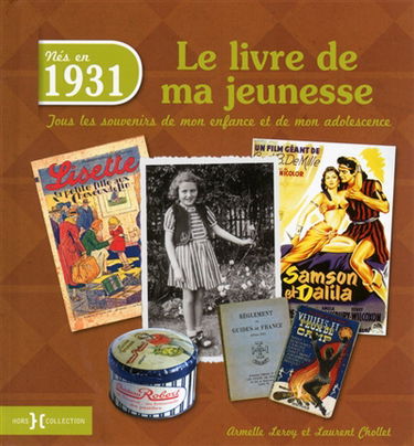 Nés en 1931, le livre de ma jeunesse : tous les souvenirs de mon enfance et de mon adolescence