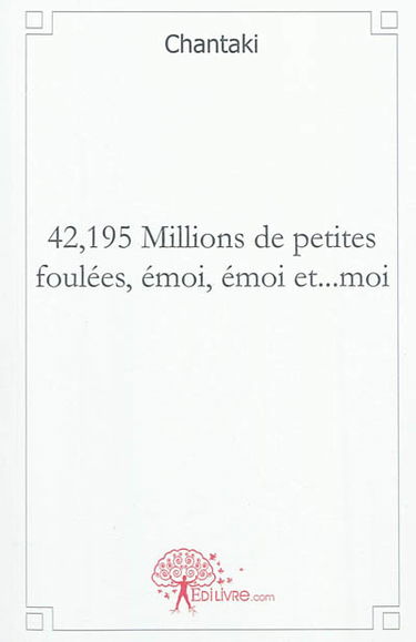 42.195 millions de petites foulées, émoi, émoi et... moi