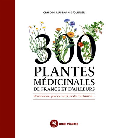 Couverture de 300 plantes médicinales de France et d'ailleurs : identification, principes actifs, modes d'utilisation...