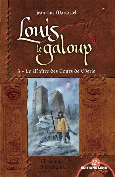 Louis le galoup. Vol. 3. Le maître des tours de Merle