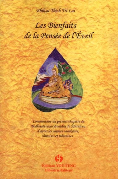 Les bienfaits de la pensée de l'éveil : commentaire du premier chapitre du Bodhisattvacaryavatara de Santideva d'après les sources sanscrites, chinoises et tibétaines