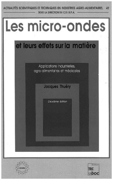 Les Micro-ondes et leurs effets sur la matière : applications industrielles, agro-alimentaires et médicales