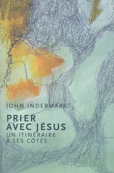 Prier avec Jésus : un itinéraire à ses côtés
