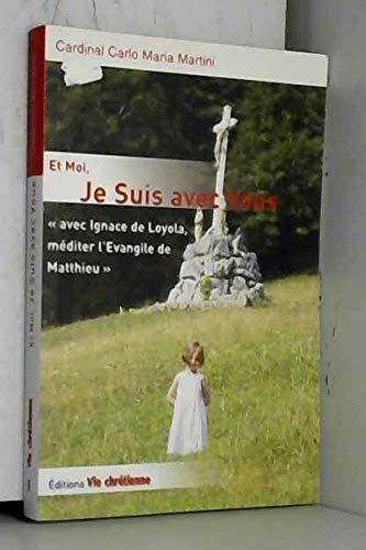 Et Moi, je suis avec vous - Avec Ignace de Loyola, méditer l'évangile de Matthieu