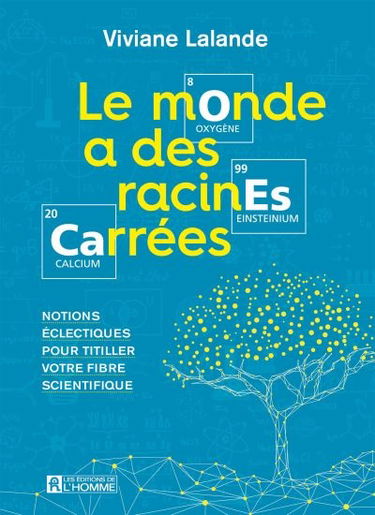 Le monde a des racines carrées : notions éclectiques pour titiller votre fibre scientifique