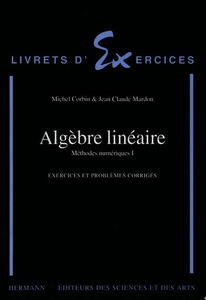 Méthodes numériques. Vol. 1. Algèbre linéaire