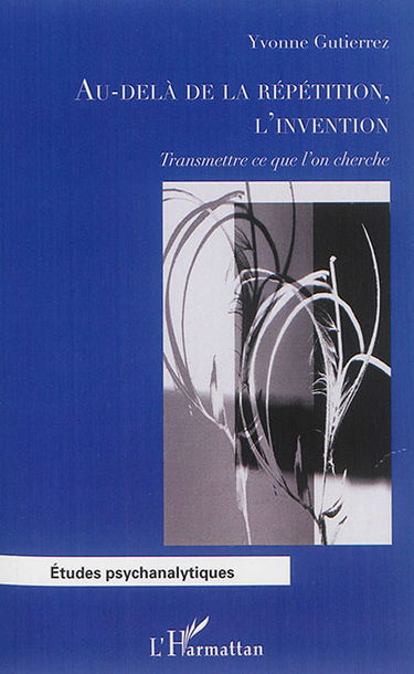 Au-delà de la répétition, l'invention : transmettre ce que l'on cherche