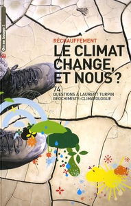 Réchauffement : le climat change, et nous ? : 74 questions à Laurent Turpin, géochimiste climatologue