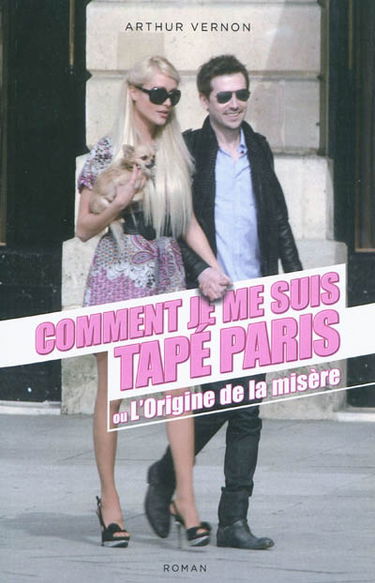 Comment je me suis tapé Paris ou L'origine de la misère