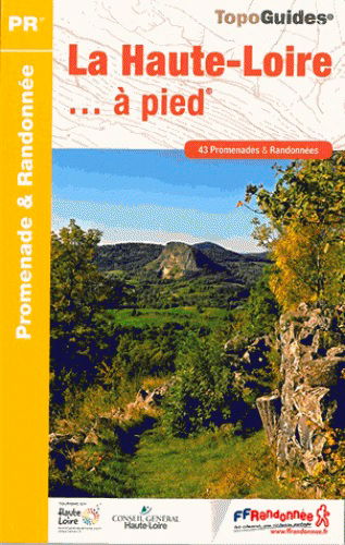 La Haute-Loire... à pied : 43 promenades & randonnées
