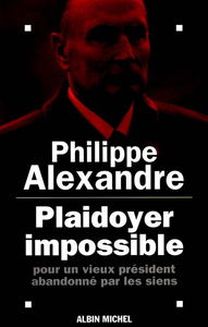 Plaidoyer impossible pour un vieux Président abandonné par les siens
