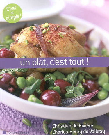 Un plat, c'est tout ! : 80 plats uniques et leurs desserts