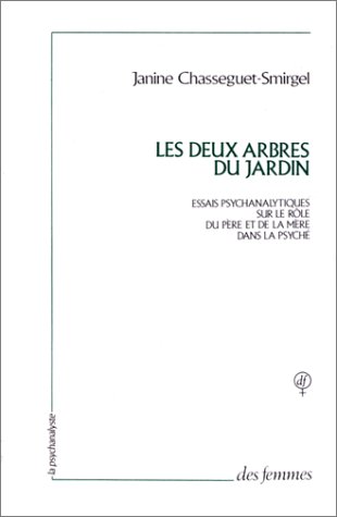 Couverture de Les Deux arbres du jardin : essais psychanalytiques sur le rôle du père et de la mère dans la psyché par Janine Chasseguet-Smirgel