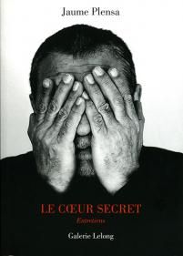 Le coeur secret : entretiens 2000-2015