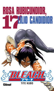 Bleach. Vol. 17. Rosa Rubicundior, Lilio Candidior