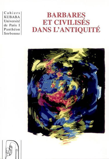 Cahiers Kubaba, n° 7. Barbares et civilisés dans l'Antiquité