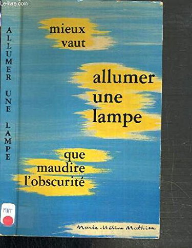 Couverture de Mieux vaut allumer une lampe que maudire l'obscurité