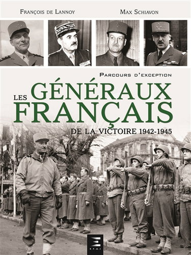 Couverture de Les généraux français de la victoire 1942-1945