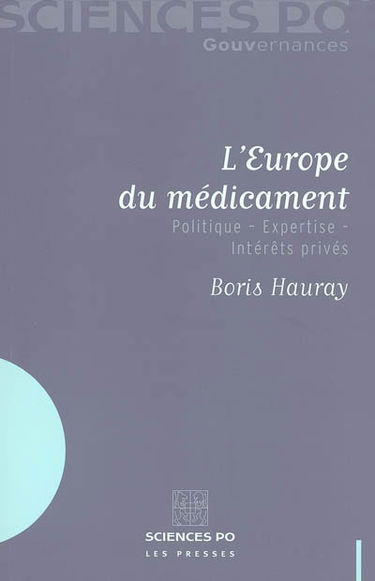 L'Europe du médicament : politique, expertise, intérêts privés
