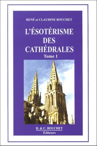 L'Esotérisme des cathédrales, tome 1
