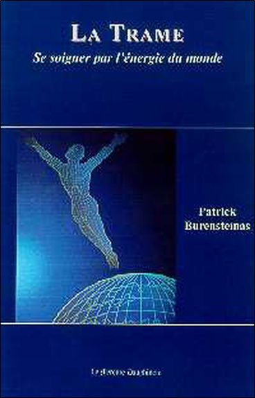 La trame : se soigner par l'énergie du monde