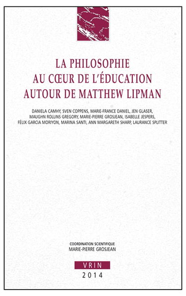 La philosophie au coeur de l'éducation, autour de Matthew Lipman