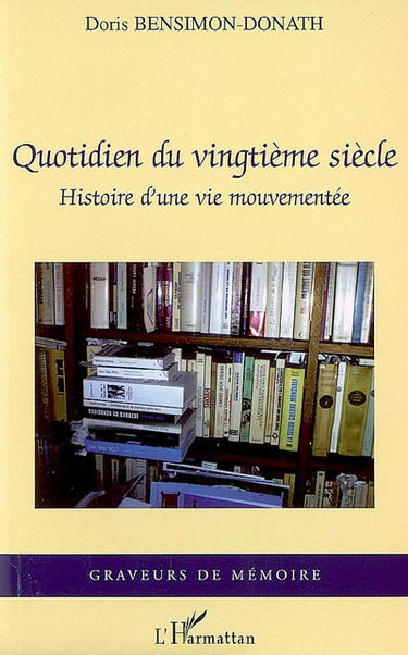 Quotidien du vingtième siècle : histoire d'une vie mouvementée