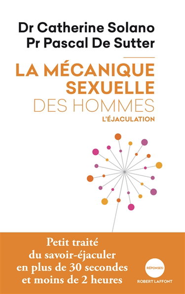 La mécanique sexuelle des hommes. Vol. 1. L'éjaculation