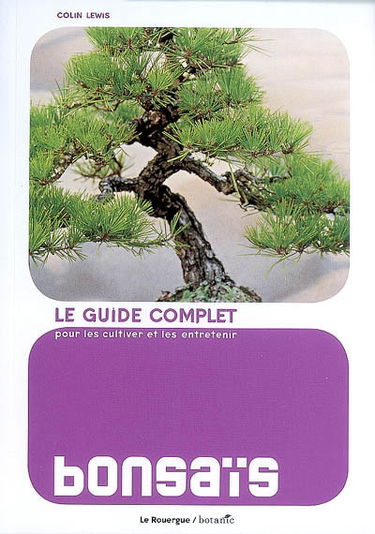 Bonsaïs : le guide complet pour les cultiver et les entretenir