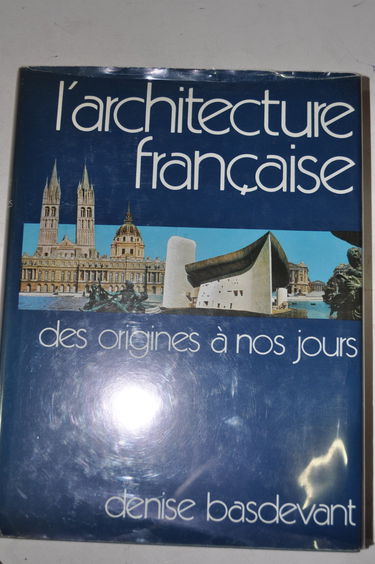 L'architecture francaise, des origines a nos jours