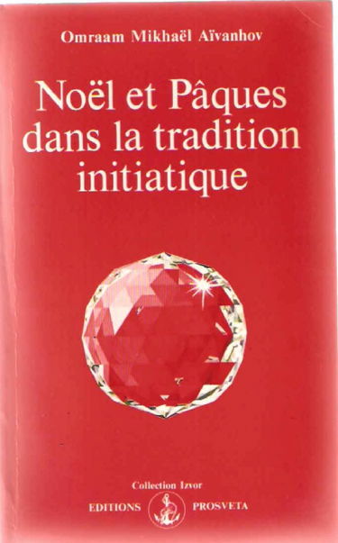 Noël et Pâques dans la tradition initiatique (Collection Izvor)