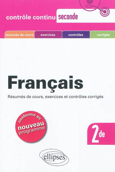 Français, 2de : résumés de cours, exercices, méthodologie, corrigés