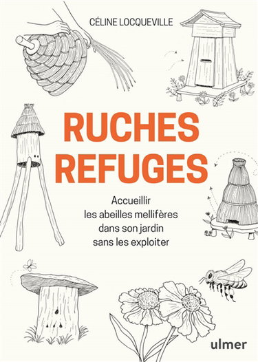Couverture de Ruches refuges : accueillir les abeilles mellifères dans son jardin sans les exploiter