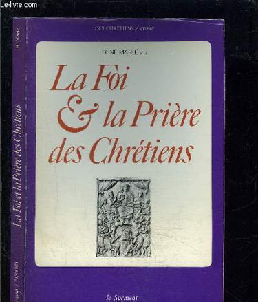 La foi et la priere des chretiens : instructions sur le "symbole des apotres" et sur le "notre pere"