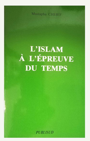 L'Islam à l'épreuve du temps