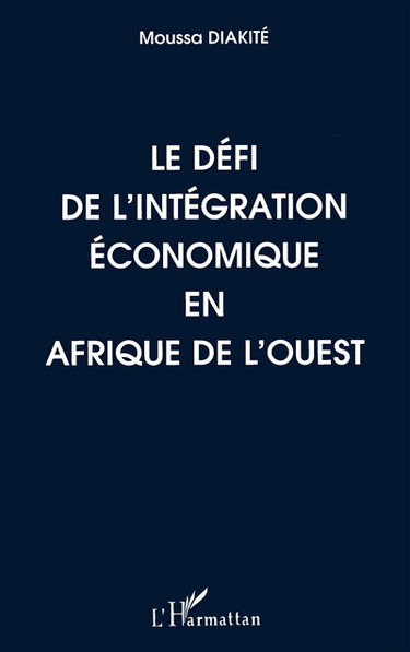 Le défi de l'intégration économique en Afrique de l'Ouest : étude et suggestions