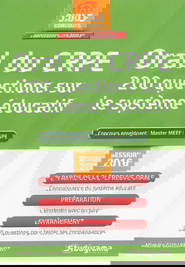 Oral du CRPE : 200 questions sur le système éducatif : concours enseignant, master MEEF, ESPE, session 2016