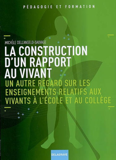 La construction d'un rapport au vivant : un autre regard sur les enseignements relatifs aux vivants à l'école et au collège