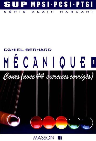 Série Alain Maruani, MPSI, PCSI. Vol. 3-1. Mécanique : cours (avec 44 exercices corrigés)