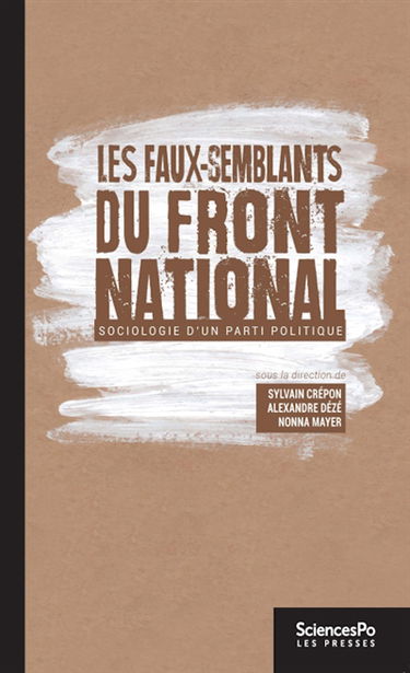 Les faux-semblants du Front national : sociologie d'un parti politique