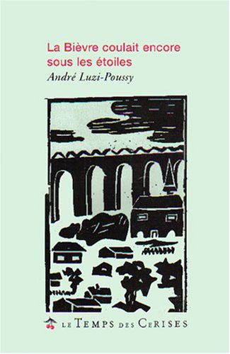 La Bièvre coulait encore sous les étoiles