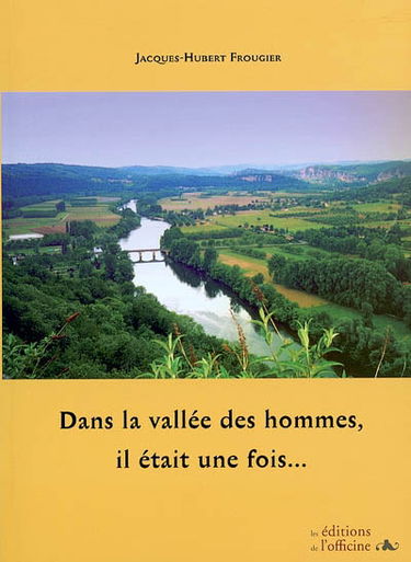 Dans la vallée des hommes, il était une fois...