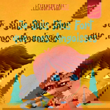 Je Suis Plus Fort que mes Angoisses: un Album pour Enfants qui explique comment Surmonter les Inquiétudes, le Stress et la Peur (Le Monde des Émotions des Enfants)