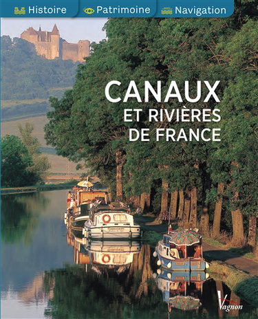 Couverture de Canaux et rivières de France : histoire, patrimoine, navigation