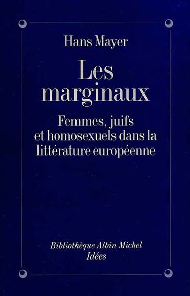 Les Marginaux : femmes, juifs et homosexuels dans la littérature européenne