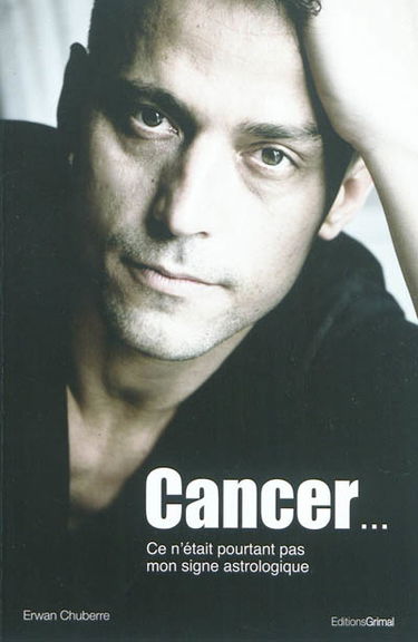 Cancer... : ce n'était pourtant pas mon signe astrologique