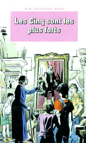 Les Cinq sont les plus forts: Une nouvelle aventure des personnages créés par Enyd Blyton
