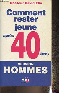 Comment rester jeune après 50 ans. Vol. 1. Version hommes