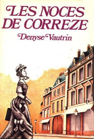 Couverture de Le Tourbillon des jours. Vol. 1. Les Noces de Corrèze